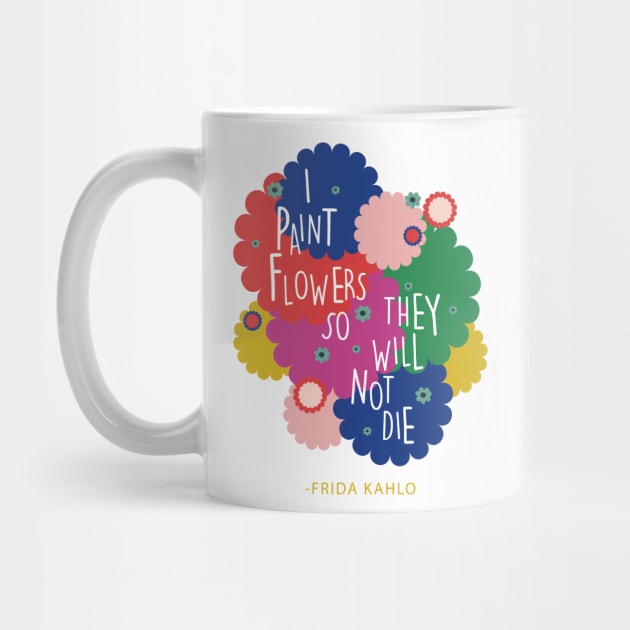 Colorful flowers Frida Kahlo saying quote by sugarcloudlb-studio